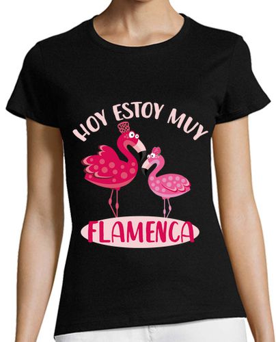 Camiseta mujer Hoy estoy muy flamenca - latostadora.com - Modalova