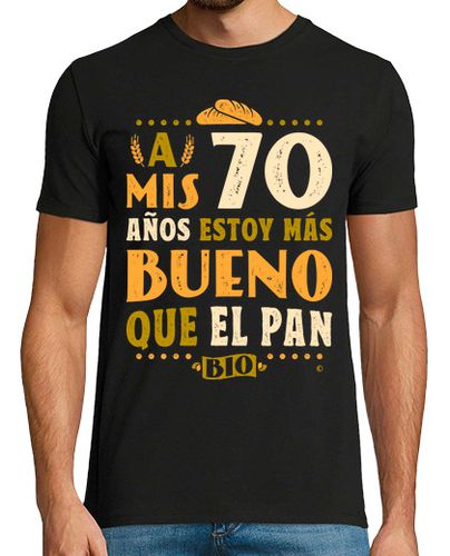 Camiseta 70 años estoy más bueno que el pan - latostadora.com - Modalova