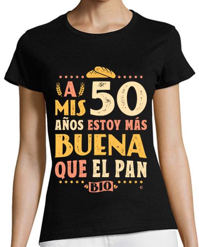 Camiseta mujer 50 años estoy más buena que el pan - latostadora.com - Modalova