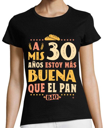 Camiseta mujer 30 años estoy más buena que el pan - latostadora.com - Modalova