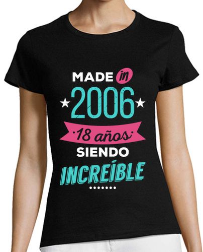 Camiseta Mujer Manga Corta Made in 2006, 18 Años Siendo Increíble laTostadora - latostadora.com - Modalova