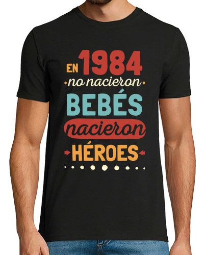 Camiseta Hombre Manga Corta En 1984 No Nacieron Bebés Nacieron Héroes laTostadora - latostadora.com - Modalova