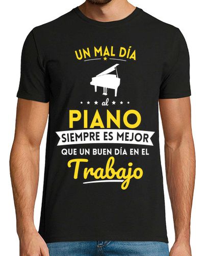 Camiseta Un Mal Dia De Piano Mejor Que Trabajo - latostadora.com - Modalova