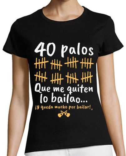 Camiseta Mujer Manga Corta 40 Palos que me quiten lo bailao... laTostadora - latostadora.com - Modalova