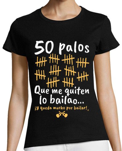 Camiseta Mujer Manga Corta 50 Palos que me quiten lo bailao... laTostadora - latostadora.com - Modalova