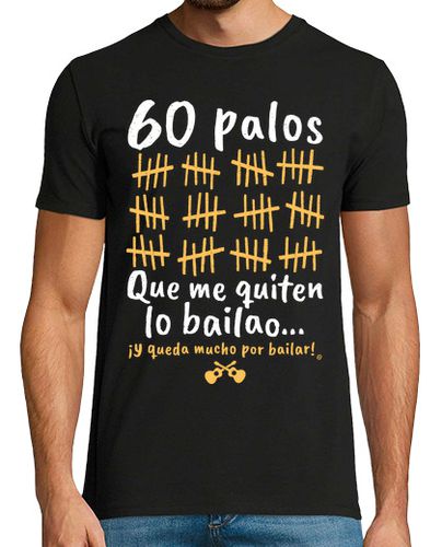 Camiseta Hombre Manga Corta 60 Palos que me quiten lo bailao... laTostadora - latostadora.com - Modalova