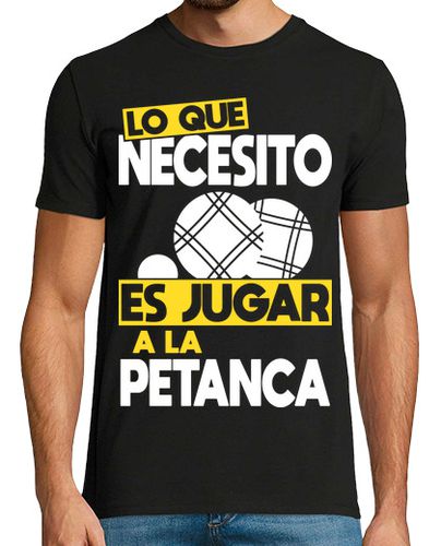 Camiseta Lo Que Necesito Es Jugar A La Petanca - latostadora.com - Modalova