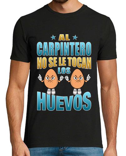 Camiseta Al carpintero no se le tocan los huevos, regalos para carpinteros, frase graciosa - latostadora.com - Modalova