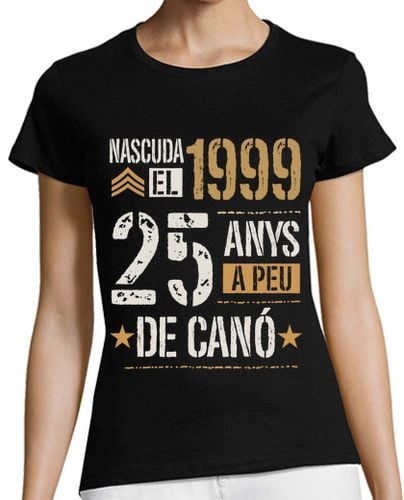 Camiseta Mujer Manga Corta Nascuda el 1999 25 Anys A Peu De Canó Català Regalo 25 Cumpleaños En Catalán laTostadora - latostadora.com - Modalova