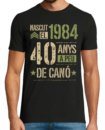Camiseta Nascut el 1984 40 Anys A Peu De Canó Català Regalo 40 Cumpleaños En Catalán - latostadora.com - Modalova