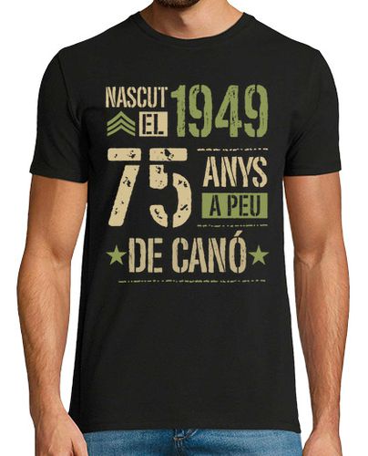 Camiseta Nascut el 1949 75 Anys A Peu De Canó Català Regalo 75 Cumpleaños En Catalán - latostadora.com - Modalova