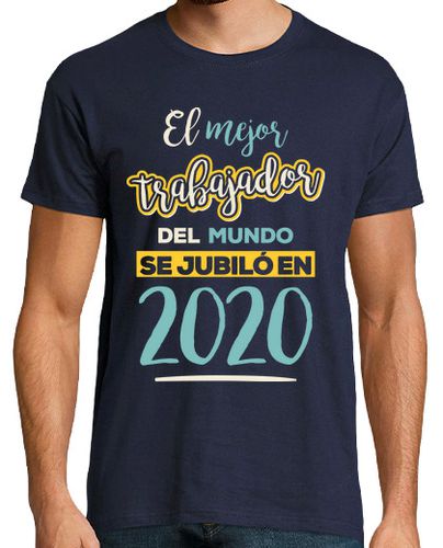 Camiseta El Mejor Trabajador del Mundo se Jubiló en 2020 - latostadora.com - Modalova