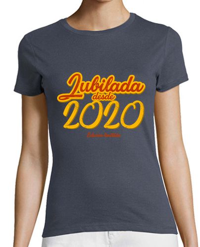 Camiseta mujer Jubilada desde 2020, Edición Limitada - latostadora.com - Modalova