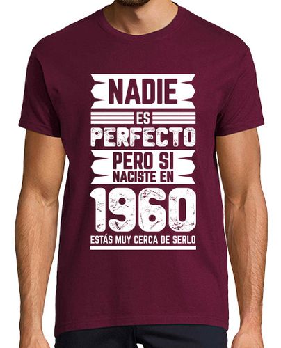 Camiseta Hombre Manga Corta Nadie Es Perfecto, Pero Si Naciste En 1960 Estás Muy Cerca De Serlo laTostadora - latostadora.com - Modalova