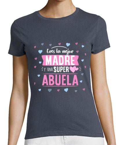 Camiseta Mujer Manga Corta Eres la mejor madre y abuela laTostadora - latostadora.com - Modalova