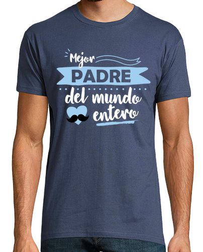 Camiseta Mejor padre del mundo entero - latostadora.com - Modalova