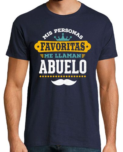 Camiseta Hombre Manga Corta Mis Personas Favoritas Me Llaman Abuelo Regalo Día Del Padre laTostadora - latostadora.com - Modalova