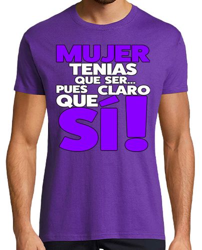 Camiseta MUJER TENIAS QUE SER PUES CLARO QUE SI - latostadora.com - Modalova