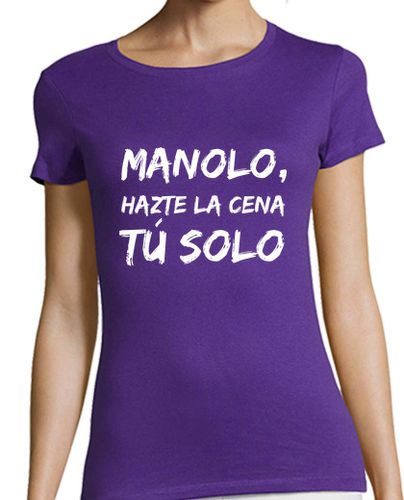 Camiseta mujer Camiseta Manolo, hazte la cena tú solo - latostadora.com - Modalova