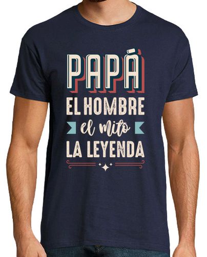 Camiseta Papá, El Hombre, El Mito, La Leyenda, Día del Padre - latostadora.com - Modalova