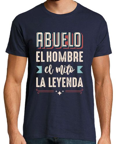 Camiseta Abuelo, El Hombre, El Mito, La Leyenda, Día del Padre - latostadora.com - Modalova