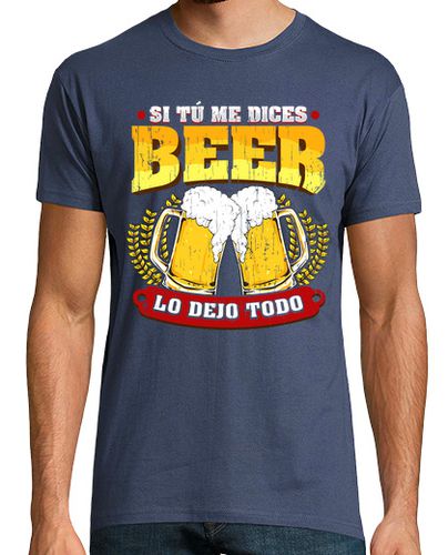 Camiseta Hombre Manga Corta Si Tú Me Dices Beer Regalo Cerveza Humor Alcohol laTostadora - latostadora.com - Modalova