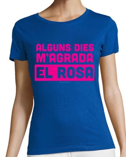 Camiseta mujer 2015 - Alguns dies m agrada el rosa - latostadora.com - Modalova