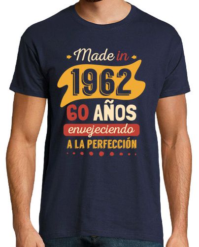 Camiseta Made In 1962, 60 Años Envejeciendo A La Perfección - latostadora.com - Modalova